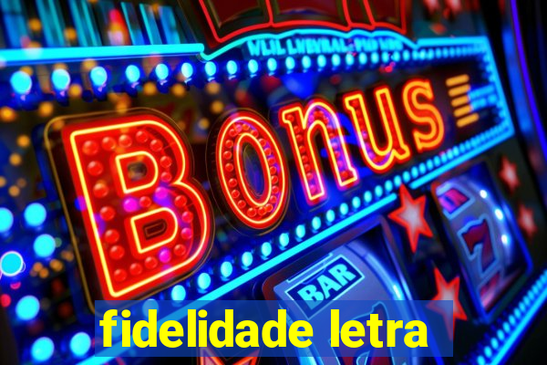 fidelidade letra